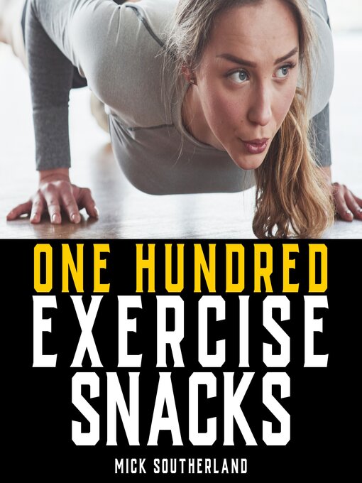 Title details for 100 Exercise Snacks by Mick Southerland - Wait list